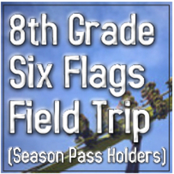 8th Grade Six Flags Field Trip for Season Pass Holders ($65 Donation) Product Image