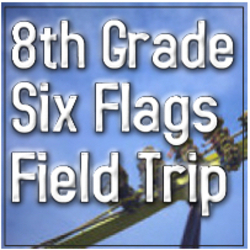8th Grade Six Flags Field Trip ($100 Donation) Product Image